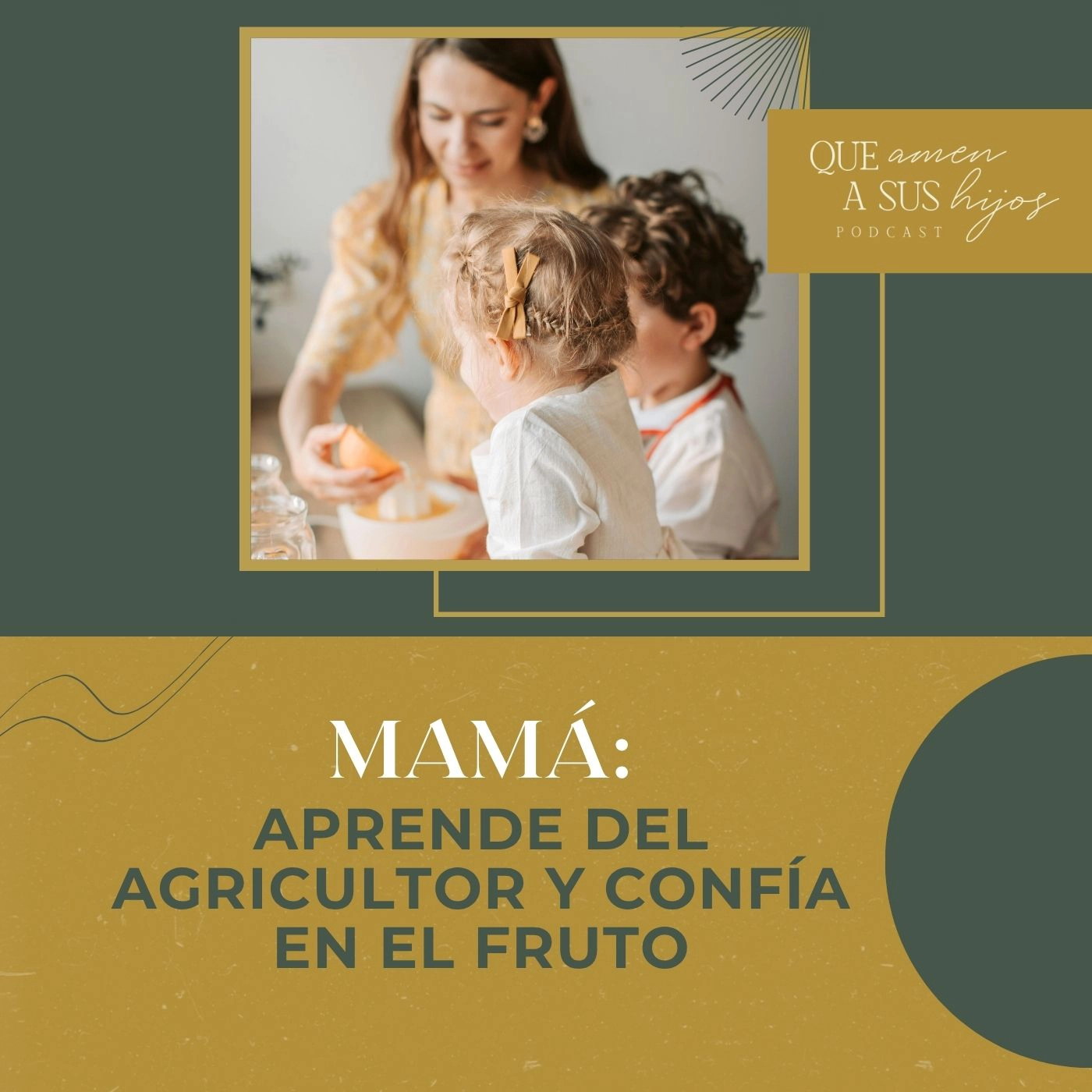Mamá: aprende del agricultor y confía en el fruto Mamá: aprende del agricultor y confía en el fruto