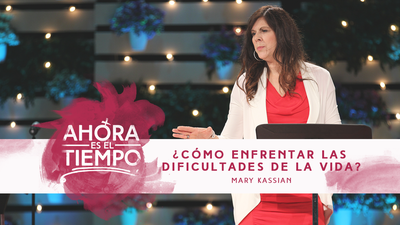Mujer Verdadera '15: Mary Kassian | Cómo enfrentar las dificultades de la vida