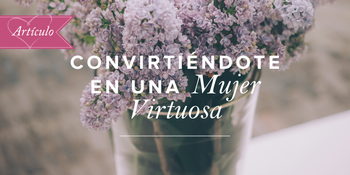 Convirtiéndote en una mujer virtuosa image