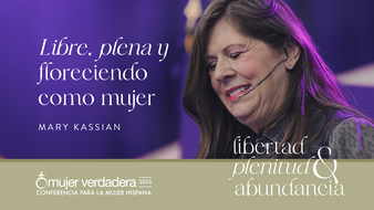 Mujer Verdadera '23 | Sesión 6 | Libre, plena y floreciendo como mujer image