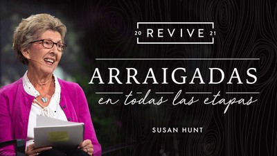 Revive '21: Mensaje 7: Arraigadas en todas las etapas