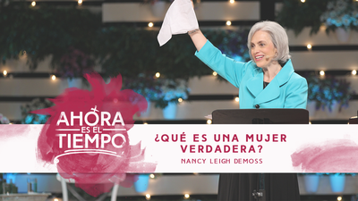 Mujer Verdadera '15: Nancy L. DeMoss | ¿Qué es una mujer verdadera?