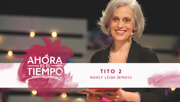 Mujer Verdadera '15: Nancy Leigh DeMoss | Tito 2