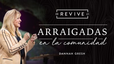 Revive '21: Mensaje 3: Arraigadas en la comunidad