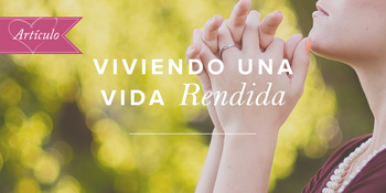 Viviendo una vida rendida image