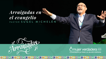 Arraigadas en el evangelio | Pastor Sugel Michelén | Mensaje #6 image