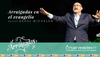 Arraigadas en el evangelio | Pastor Sugel Michelén | Mensaje #6
