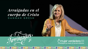 Arraigadas en el cuerpo de Cristo | Dannah Gresh | Mensaje #7 image