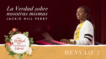True Woman 18 | La verdad sobre nosotras mismas |  Jackie Hill Perry image