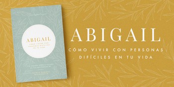 Abigail: Cómo vivir con personas difíciles image