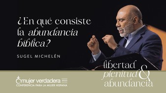 Mujer Verdadera '23 | Sesión 1 | ¿En qué consiste la abundancia bíblica? image