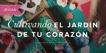 Cultivando el jardín de tu corazón image
