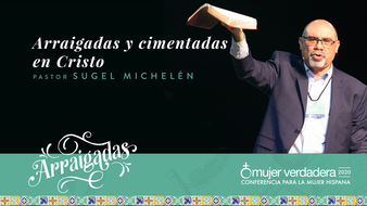 Arraigadas y cimentadas en Cristo | Pastor Sugel Michelén | Mensaje #1 image