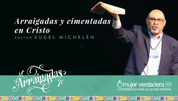 Arraigadas y cimentadas en Cristo | Pastor Sugel Michelén | Mensaje #1