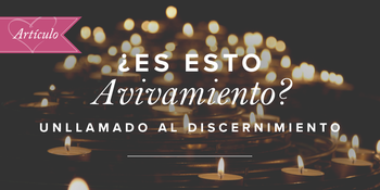 ¿Es esto avivamiento? Un llamado al discernimiento image