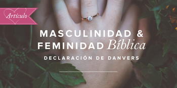 Masculinidad & feminidad bíblica: Declaración de Danvers image