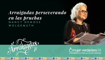 Perseverando en las pruebas | Nancy DeMoss de Wolgemuth | Mensaje #5