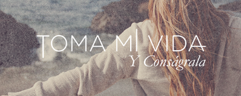 Toma mi vida y conságrala image